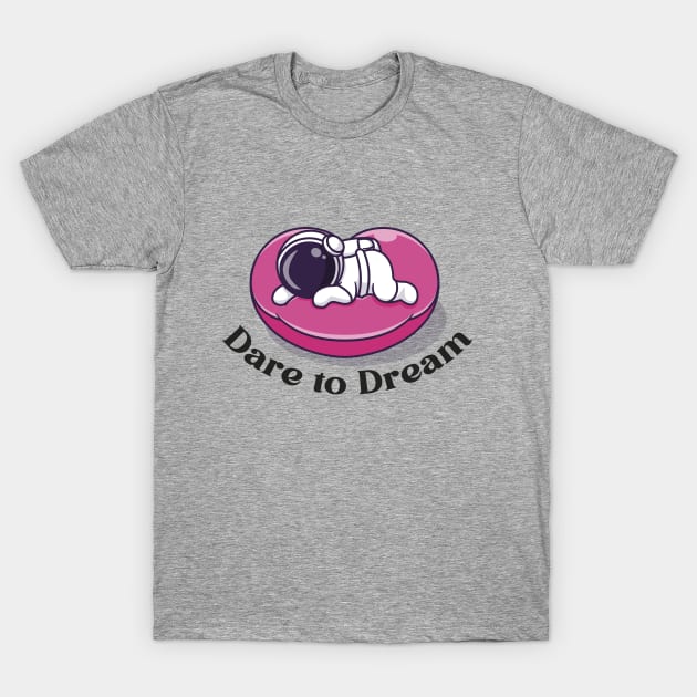 Dare to Dream T-Shirt by Little Painters